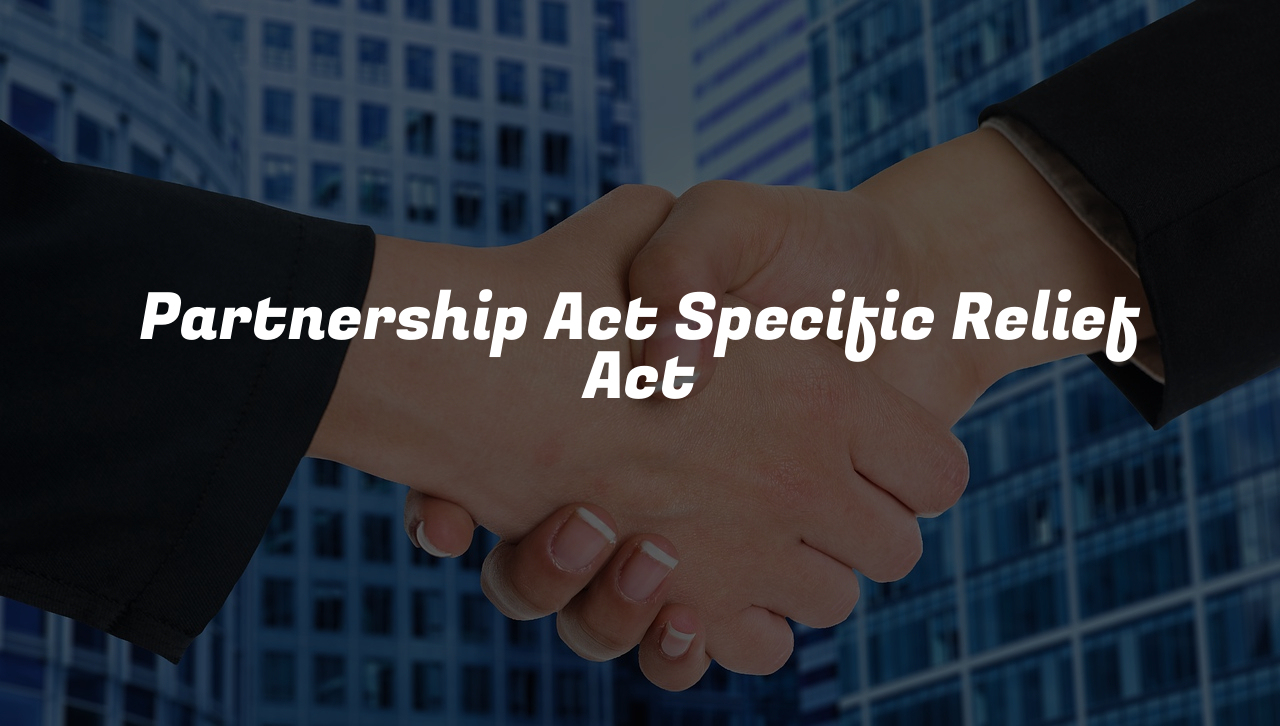 Partnership Act Specific Relief Act